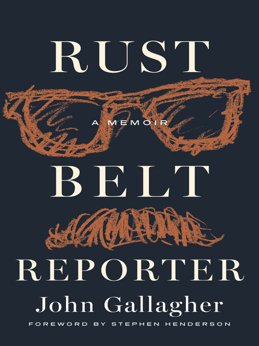Title details for Rust Belt Reporter by John Gallagher - Available